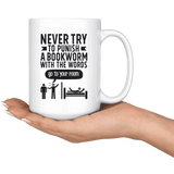 "Punish A Bookworm"15oz White Mug - Gifts For Reading Addicts