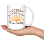 "Books,The Only True Magic"15oz White Mug - Gifts For Reading Addicts