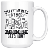 "Just Let Me Read"15oz White Mug - Gifts For Reading Addicts