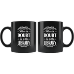 "When in doubt"11oz black mug - Gifts For Reading Addicts