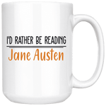 "I'd Rather Be reading JA"15oz White Mug - Gifts For Reading Addicts