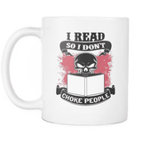 i read so don't choke people mug - Gifts For Reading Addicts