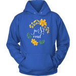 "just read" Hoodie - Gifts For Reading Addicts