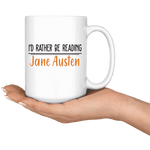 "I'd Rather Be reading JA"15oz White Mug - Gifts For Reading Addicts