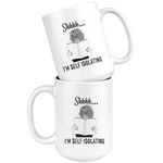 "Shhhh I'm Self Isolating"15oz White Mug - Gifts For Reading Addicts