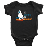 "I'd rather be reading" BABY BODYSUITS - Gifts For Reading Addicts