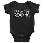 "I otter be reading"BABY BODYSUITS - Gifts For Reading Addicts