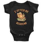 "I otter be reading" BABY BODYSUITS - Gifts For Reading Addicts