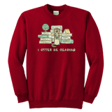 "I otter be reading" YOUTH CREWNECK SWEATSHIRT - Gifts For Reading Addicts