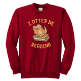 "I otter be reading" YOUTH CREWNECK SWEATSHIRT - Gifts For Reading Addicts