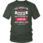 "You should be kissed" Unisex T-Shirt - Gifts For Reading Addicts