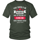 "You should be kissed" Unisex T-Shirt - Gifts For Reading Addicts