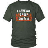 "I Have No Shelf Control" Unisex T-Shirt - Gifts For Reading Addicts