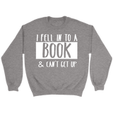 "I Fell Into A Book" Sweatshirt - Gifts For Reading Addicts