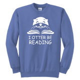 "I otter be Reading"YOUTH CREWNECK SWEATSHIRT - Gifts For Reading Addicts