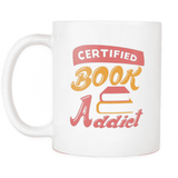 certified addict mug - Gifts For Reading Addicts