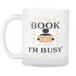 If The Book Is Open I Am Busy Mug - Gifts For Reading Addicts