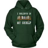 "I believe in my shelf" Hoodie - Gifts For Reading Addicts