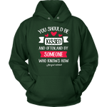 "You should be kissed" Hoodie - Gifts For Reading Addicts