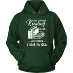 "a day without" Hoodie - Gifts For Reading Addicts