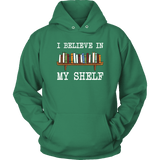 "I believe in my shelf" Hoodie - Gifts For Reading Addicts