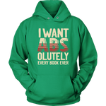 "I Want ABS-olutely Every Book" Hoodie - Gifts For Reading Addicts