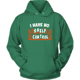 "I Have No Shelf Control" Hoodie - Gifts For Reading Addicts