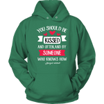 "You should be kissed" Hoodie - Gifts For Reading Addicts