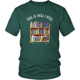 "This is how i roll" Unisex T-Shirt - Gifts For Reading Addicts