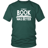 "The Book Was Better" Unisex T-Shirt - Gifts For Reading Addicts