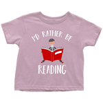 "I'd rather be reading" TODDLER TSHIRT - Gifts For Reading Addicts