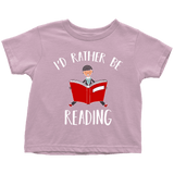 "I'd rather be reading" TODDLER TSHIRT - Gifts For Reading Addicts