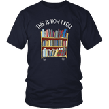 "This is how i roll" Unisex T-Shirt - Gifts For Reading Addicts