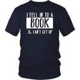 "I Fell Into A Book" Unisex T-Shirt - Gifts For Reading Addicts