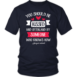 "You should be kissed" Unisex T-Shirt - Gifts For Reading Addicts