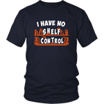 "I Have No Shelf Control" Unisex T-Shirt - Gifts For Reading Addicts