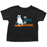 "I'd rather be reading" TODDLER TSHIRT - Gifts For Reading Addicts