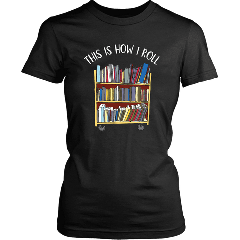 "This is how i roll" Women's Fitted T-shirt - Gifts For Reading Addicts