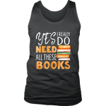 "I Really Do Need All These Books" Men's Tank Top - Gifts For Reading Addicts