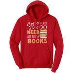 "I Really Do Need All These Books" Hoodie - Gifts For Reading Addicts