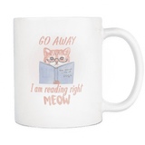 Go Away I Am Reading Right Meow - Gifts For Reading Addicts