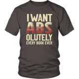 "I Want ABS-olutely Every Book" Unisex T-Shirt - Gifts For Reading Addicts