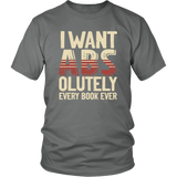 "I Want ABS-olutely Every Book" Unisex T-Shirt - Gifts For Reading Addicts