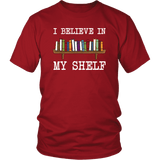 "I believe in my shelf" Unisex T-Shirt - Gifts For Reading Addicts