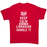 Keep calm and let the librarian handle it Unisex T-shirt 5xl