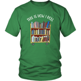 "This is how i roll" Unisex T-Shirt - Gifts For Reading Addicts