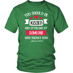 "You should be kissed" Unisex T-Shirt - Gifts For Reading Addicts