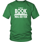 "The Book Was Better" Unisex T-Shirt - Gifts For Reading Addicts