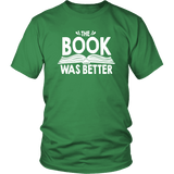 "The Book Was Better" Unisex T-Shirt - Gifts For Reading Addicts