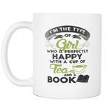 i'm the type of girl who is perfectly happy with a cup of tea and a book mug - Gifts For Reading Addicts